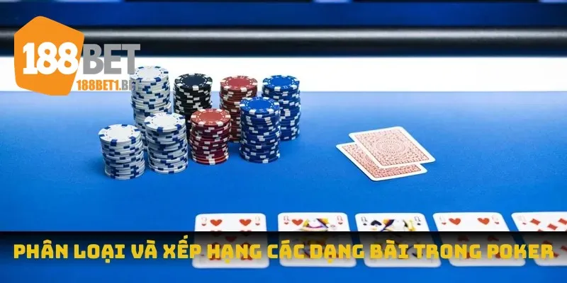 Phân loại và xếp hạng các dạng bài trong poker